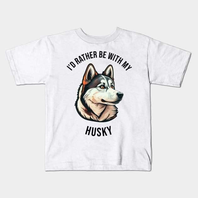 I'd rather be with my Husky Kids T-Shirt by pxdg